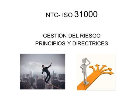 NTC- ISO GESTIÓN DEL RIESGO PRINCIPIOS Y DIRECTRICES