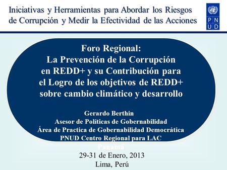 Foro Regional: La Prevención de la Corrupción en REDD+ y su Contribución para el Logro de los objetivos de REDD+ sobre cambio climático y desarrollo Gerardo.