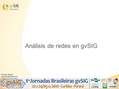 Análisis de redes en gvSIG Espacio para logotipos Victoria Agazzi