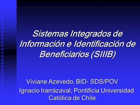 Sistemas Integrados de Información e Identificación de Beneficiarios (SIIIB) Sistemas Integrados de Información e Identificación de Beneficiarios (SIIIB)