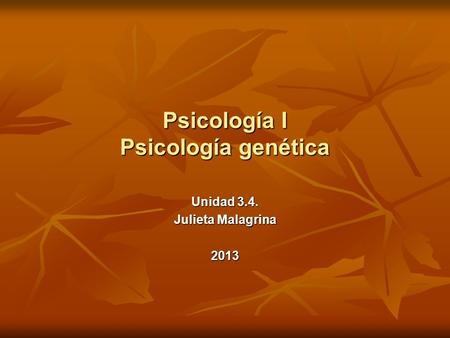 Psicología I Psicología genética Unidad 3.4. Julieta Malagrina 2013.