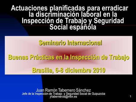 1 Seminario Internacional Buenas Prácticas en la Inspección de Trabajo Brasilia, 6-8 diciembre 2010 Seminario Internacional Buenas Prácticas en la Inspección.