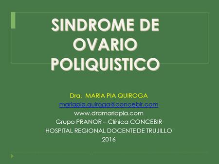 Dra. MARIA PIA QUIROGA  Grupo PRANOR – Clínica CONCEBIR HOSPITAL REGIONAL DOCENTE DE TRUJILLO 2016.