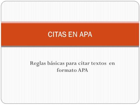 Reglas básicas para citar textos en formato APA CITAS EN APA.