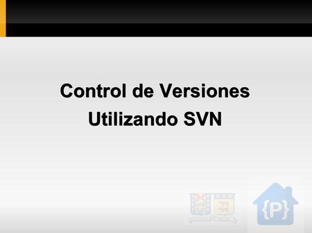 Control de Versiones Utilizando SVN. ELO329 - Diseño y Programación Orientado a Objetos 2 Control de Versiones ”Se llama control de versiones a la gestión.