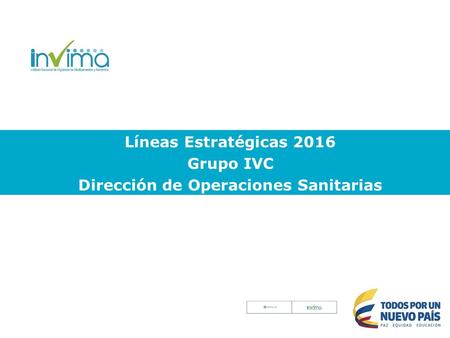 Líneas Estratégicas 2016 Grupo IVC Dirección de Operaciones Sanitarias.