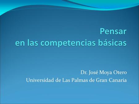 Dr. José Moya Otero Universidad de Las Palmas de Gran Canaria.