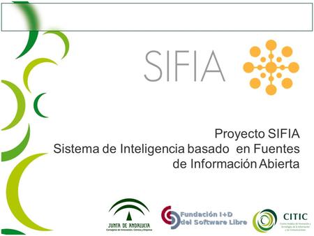 Proyecto SIFIA Sistema de Inteligencia basado en Fuentes de Información Abierta.