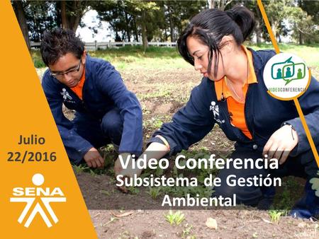 GC-F-004 V.01 Video Conferencia Subsistema de Gestión Ambiental Julio 22/2016.