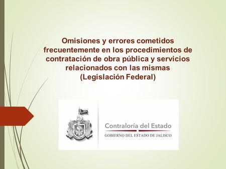 Omisiones y errores cometidos frecuentemente en los procedimientos de contratación de obra pública y servicios relacionados con las mismas (Legislación.
