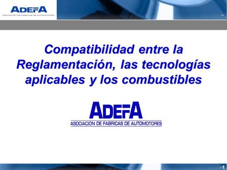1 Compatibilidad entre la Reglamentación, las tecnologías aplicables y los combustibles.