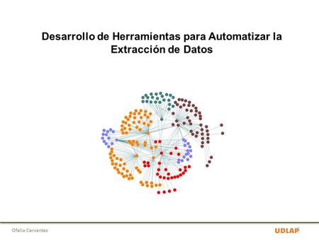 Ofelia Cervantes Desarrollo de Herramientas para Automatizar la Extracción de Datos 1.