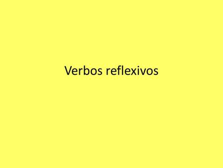 Verbos reflexivos. A reflexive verb tells that the person who is performing an action is also in some way receiving or benefiting from that action. Think.