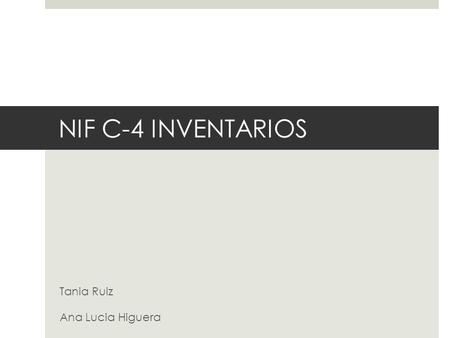 NIF C-4 INVENTARIOS Tania Ruiz Ana Lucia Higuera.