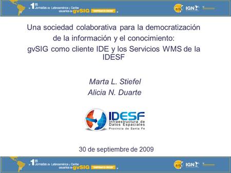 Una sociedad colaborativa para la democratización de la información y el conocimiento: gvSIG como cliente IDE y los Servicios WMS de la IDESF Marta L.