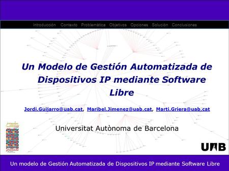 Un modelo de Gestión Automatizada de Dispositivos IP mediante Software Libre Un Modelo de Gestión Automatizada de Dispositivos IP mediante Software Libre.