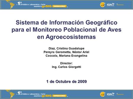 Sistema de Información Geográfico para el Monitoreo Poblacional de Aves en Agroecosistemas Diaz, Cristina Guadalupe Pereyra Gerometta, Néstor Ariel Coccola,