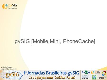 GvSIG [Mobile,Mini, PhoneCache] Espacio para logotipos Victoria Agazzi