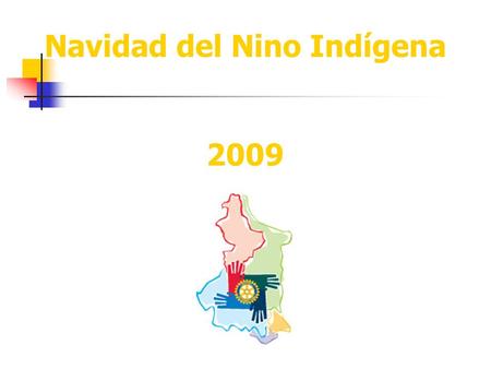 Navidad del Nino Indígena 2009. Navidad del Nino Indígena 2009 Que es la NNI?? La NNI, es un festejo que les hacemos a los niños (aprox 3000 niños) y.