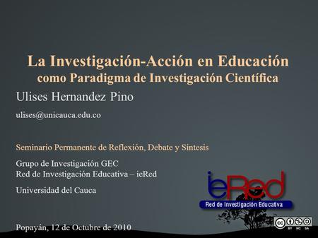 La Investigación-Acción en Educación como Paradigma de Investigación Científica Ulises Hernandez Pino Seminario Permanente de Reflexión,