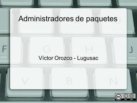 Administradores de paquetes Víctor Orozco - Lugusac.