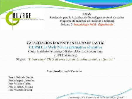 E learning! TIC's al servicio de la educación!, es Genial  FATLA Fundación para la Actualización Tecnológica en América Latina Programa de Expertos en.