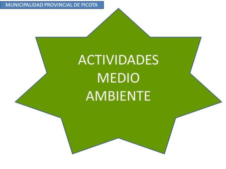 ACTIVIDADES MEDIO AMBIENTE MUNICIPALIDAD PROVINCIAL DE PICOTA.