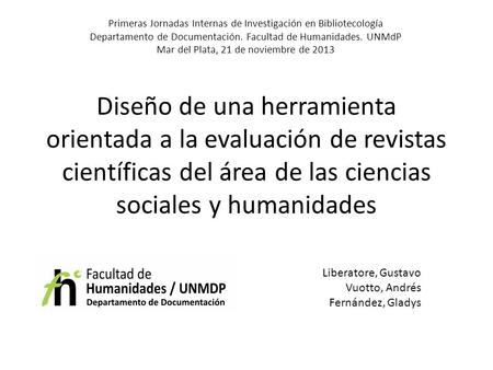 Diseño de una herramienta orientada a la evaluación de revistas científicas del área de las ciencias sociales y humanidades Liberatore, Gustavo Vuotto,