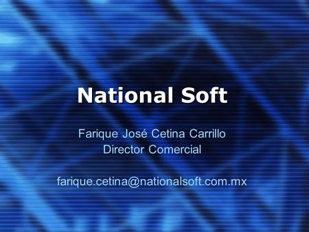 National Soft Farique José Cetina Carrillo Director Comercial