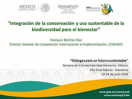 “Diálogos para un futuro sustentable” Semana de la Sustentabilidad Alemania - México Año Dual México - Alemania 22-24 de junio 2016 “Diálogos para un futuro.