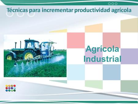 Agrícola Industrial. Agricultura Industrial La agricultura industrial está asociada a la extensión de monocultivos y vinculada a deforestación de ecosistemas.
