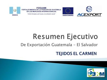 De Exportación Guatemala – El Salvador TEJIDOS EL CARMEN.