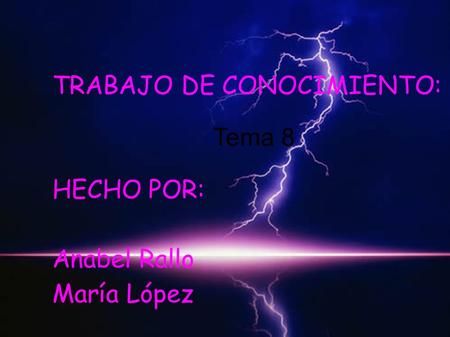 TRABAJO DE CONOCIMIENTO: HECHO POR: Anabel Rallo María López Tema 8.