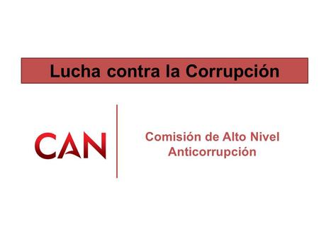 Lucha contra la Corrupción Comisión de Alto Nivel Anticorrupción.