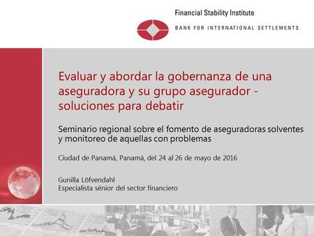 Restringido Evaluar y abordar la gobernanza de una aseguradora y su grupo asegurador - soluciones para debatir Seminario regional sobre el fomento de aseguradoras.