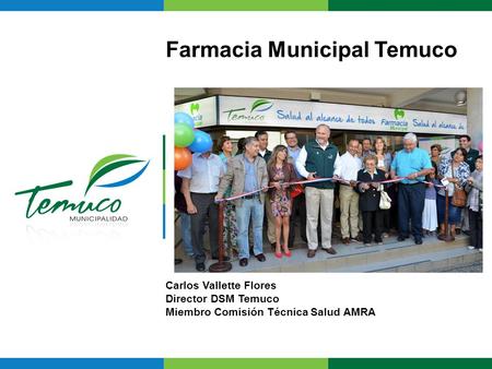 Farmacia Municipal Temuco Carlos Vallette Flores Director DSM Temuco Miembro Comisión Técnica Salud AMRA.
