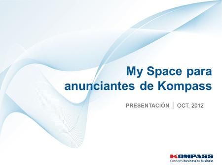 My Space para anunciantes de Kompass PRESENTACIÓN OCT. 2012.