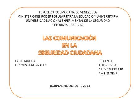 FACILITADORA: DISCENTE: ESP. YUSET GONZALEZ ALTUVE JOSE C.I.V- 13.278.830 AMBIENTE: 5 BARINAS; 06 OCTUBRE 2014 REPUBLICA BOLIVARIANA DE VENEZUELA MINISTERIO.