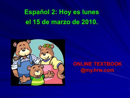 Español 2: Hoy es lunes el 15 de marzo de 2010. ONLINE