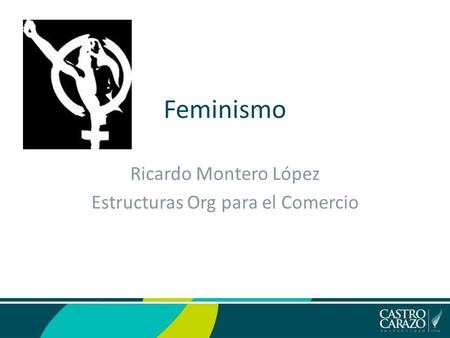 Feminismo Ricardo Montero López Estructuras Org para el Comercio.