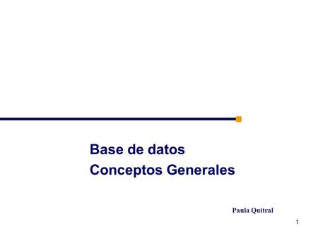 1 Base de datos Conceptos Generales Paula Quitral.
