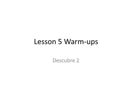 Lesson 5 Warm-ups Descubre 2. Label 1 2 3 4 5 6 7 8 9 10.
