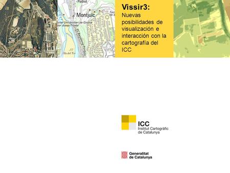 Vissir3: Nuevas posibilidades de visualización e interacción con la cartografía del ICC.