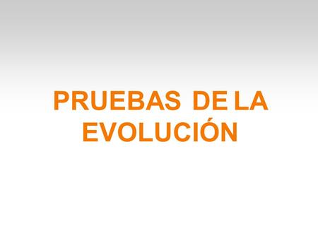 PRUEBAS DE LA EVOLUCIÓN. DIFERENCIAS ENTRE PRUEBAS CLÁSICAS Paleontológicas Biogeográficas Anatómicas Embriológicas ACTUALES Bioquímicas.