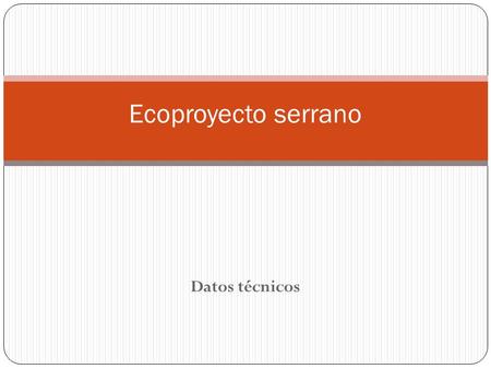 Datos técnicos Ecoproyecto serrano. Breve diagnóstico sobre el estado de los bosques nativos en Córdoba ECOPROYECTO SERRANO.