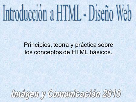 Principios, teoría y práctica sobre los conceptos de HTML básicos.
