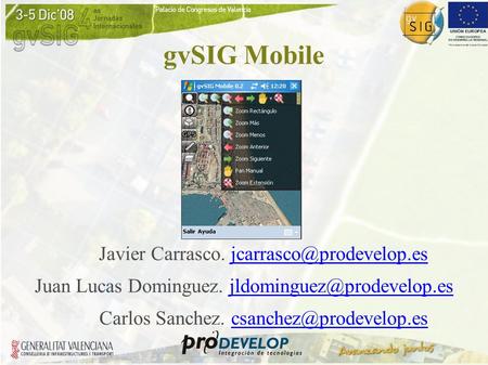 GvSIG Mobile Javier Carrasco. Juan Lucas Dominguez. Carlos.