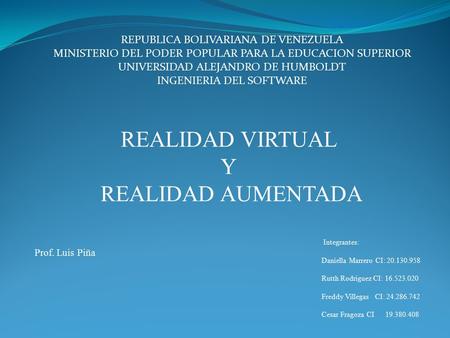 REPUBLICA BOLIVARIANA DE VENEZUELA MINISTERIO DEL PODER POPULAR PARA LA EDUCACION SUPERIOR UNIVERSIDAD ALEJANDRO DE HUMBOLDT INGENIERIA DEL SOFTWARE REALIDAD.