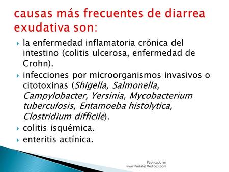  la enfermedad inflamatoria crónica del intestino (colitis ulcerosa, enfermedad de Crohn).  infecciones por microorganismos invasivos o citotoxinas (Shigella,