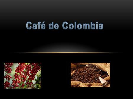 siembra El café ( coffea ) de Colombia es una Indicación Geográfica Protegida, la cual fue reconocida en forma oficial por la Unión Europea el 27 de septiembre.
